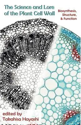 Vedecké poznatky o rastlinnej bunkovej stene: Biosyntéza, štruktúra a funkcia - The Science and Lore of the Plant Cell Wall: Biosynthesis, Structure and Function