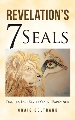Zjavenie 7 pečatí: Danielových posledných sedem rokov - vysvetlenie - Revelation's 7 Seals: Daniel's Last Seven Years - Explained