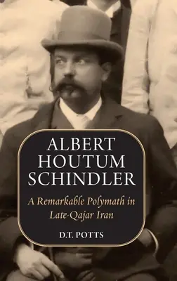 Albert Houtum Schindler: Pozoruhodný polyhistor v Iráne neskorého Kajára - Albert Houtum Schindler: A Remarkable Polymath in Late-Qajar Iran