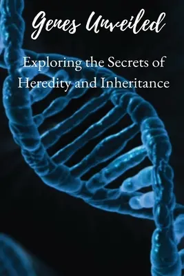 Odhalené gény: Odhalené gény: Skúmanie tajomstiev dedičnosti a dedičnosti - Genes Unveiled: Exploring the Secrets of Heredity and Inheritance