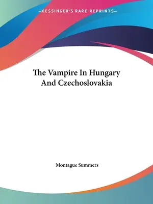 Upír v Uhorsku a Československu - The Vampire In Hungary And Czechoslovakia
