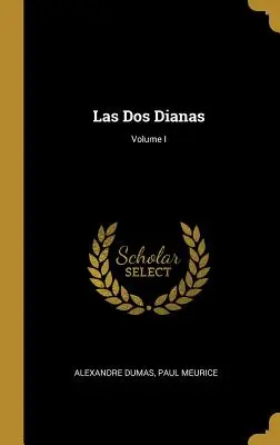 Las Dos Dianas; I. diel - Las Dos Dianas; Volume I