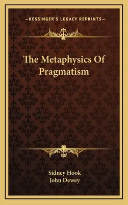 Metafyzika pragmatizmu - The Metaphysics Of Pragmatism