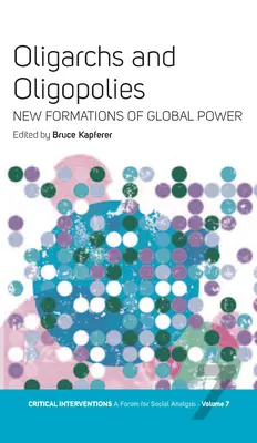 Oligarchovia a oligopoly: Nové formácie globálnej moci - Oligarchs and Oligopolies: New Formations of Global Power