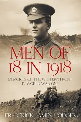 Muži vo veku 18 rokov v roku 1918: Spomienky na západný front prvej svetovej vojny - Men of 18 in 1918: Memories of the Western Front in World War One