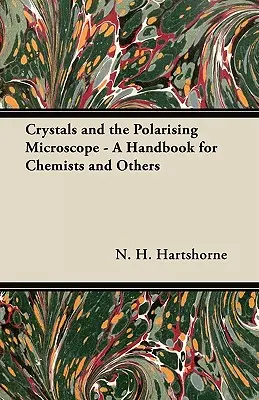Kryštály a polarizačný mikroskop - Príručka pre chemikov a iných - Crystals and the Polarising Microscope - A Handbook for Chemists and Others
