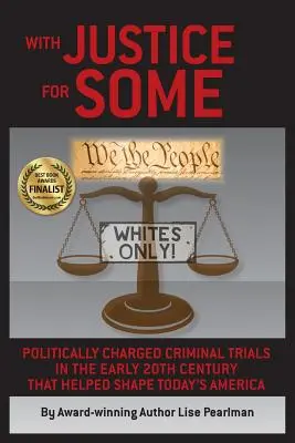 So spravodlivosťou pre niektorých: Politicky motivované trestné procesy na začiatku 20. storočia, ktoré pomohli formovať dnešnú Ameriku - With Justice for Some: Politically Charged Criminal Trials in the Early 20th Century That Helped Shape Today's America