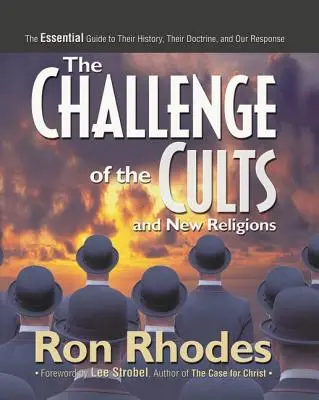 Výzva kultov a nových náboženstiev: Vyznávanie náboženstiev: základný sprievodca ich históriou, učením a našou odpoveďou - The Challenge of the Cults and New Religions: The Essential Guide to Their History, Their Doctrine, and Our Response