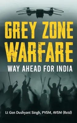 Vojna v sivej zóne: Cesta vpred pre Indiu - Grey Zone Warfare: Way Ahead for India