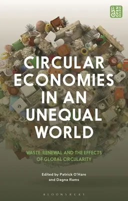 Obehové hospodárstvo v nerovnomernom svete: a účinky globálnej cirkulácie - Circular Economies in an Unequal World: Waste, Renewal and the Effects of Global Circularity