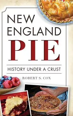 New England Pie: Aký je váš koláč? - New England Pie: History Under a Crust