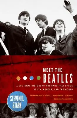 Zoznámte sa s Beatles: Kultúrne dejiny skupiny, ktorá otriasla mládežou, pohlavím a svetom - Meet the Beatles: A Cultural History of the Band That Shook Youth, Gender, and the World