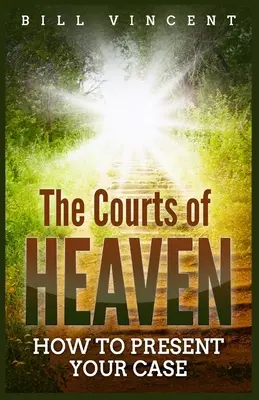 Nebeské súdy: Ako predložiť svoj prípad (Large Print Edition) - The Courts of Heaven: How to Present Your Case (Large Print Edition)