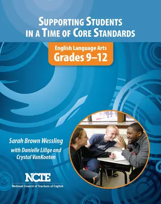 Podpora žiakov v čase základných štandardov: Anglický jazyk, 9. - 12. ročník - Supporting Students in a Time of Core Standards: English Language Arts, Grades 9-12