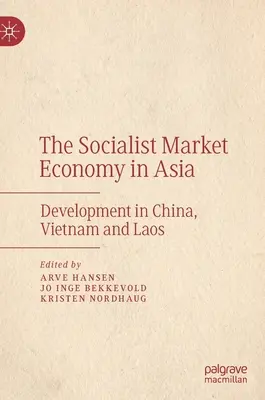 Socialistické trhové hospodárstvo v Ázii: Rozvoj v Číne, Vietname a Laose - The Socialist Market Economy in Asia: Development in China, Vietnam and Laos