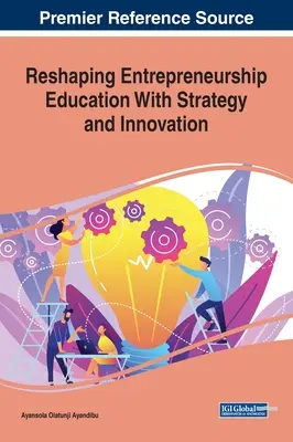 Preformovanie podnikateľského vzdelávania pomocou stratégie a inovácií - Reshaping Entrepreneurship Education With Strategy and Innovation