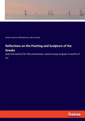 Úvahy o gréckom maliarstve a sochárstve: s návodom pre znalca a esejou o pôvabe v umeleckých dielach - Reflections on the Painting and Sculpture of the Greeks: with instructions for the connoisseur, and an essay on grace in works of art