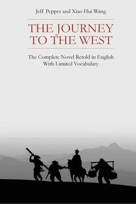 Cesta na Západ: Úplný román prerozprávaný v angličtine s obmedzenou slovnou zásobou. - The Journey to the West: The Complete Novel Retold in English With Limited Vocabulary