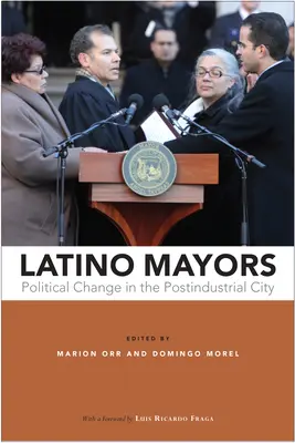 Latinskoamerickí starostovia: Politické zmeny v postindustriálnom meste - Latino Mayors: Political Change in the Postindustrial City