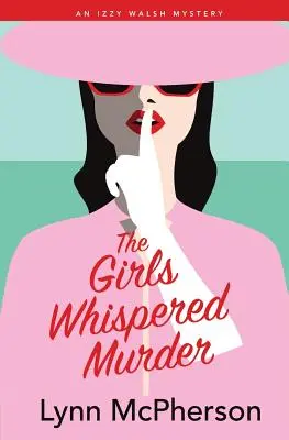 Vražda šepkaním dievčat: Záhada Izzy Walshovej - The Girls Whispered Murder: An Izzy Walsh Mystery