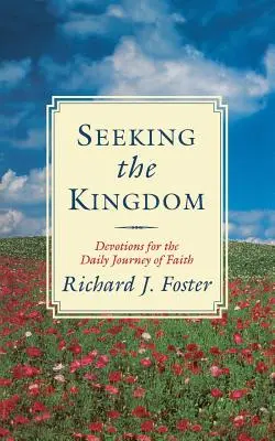 Hľadanie kráľovstva: Kráľovské kráľovstvo: pobožnosti na každodennú cestu viery - Seeking the Kingdom: Devotions for the Daily Journey of Faith