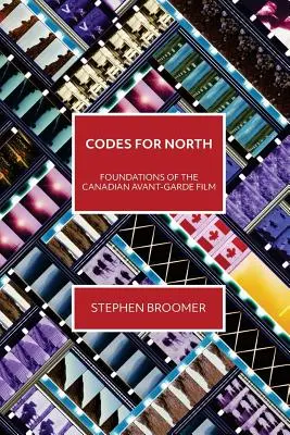 Kódy pre sever: Základy kanadského avantgardného filmu - Codes for North: Foundations of the Canadian Avant-Garde Film