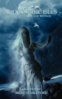 Anna z ostrovov a iné legendy o Bretónsku - Anne of the Isles and Other Legends of Brittany