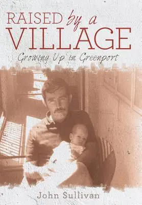 Vychovaný dedinou: Vyrastanie v Greenporte - Raised by a Village: Growing Up in Greenport