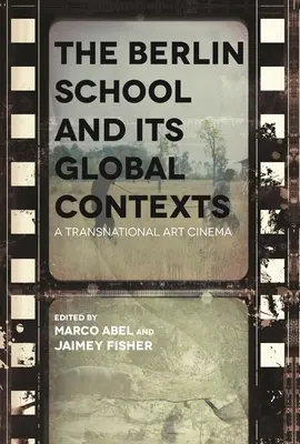 Berlínska škola a jej globálne súvislosti: Nadnárodný umelecký film - The Berlin School and Its Global Contexts: A Transnational Art Cinema