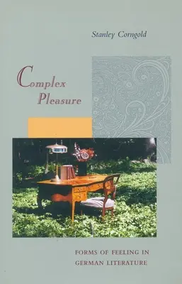 Komplexná rozkoš: Formy citu v nemeckej literatúre - Complex Pleasure: Forms of Feeling in German Literature