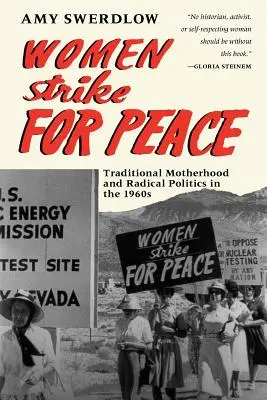 Ženy štrajkujú za mier: Tradičné materstvo a radikálna politika v 60. rokoch 20. storočia - Women Strike for Peace: Traditional Motherhood and Radical Politics in the 1960s