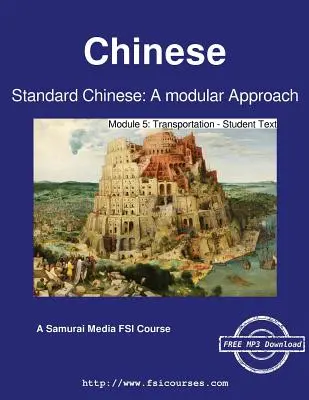 Štandardná čínština: Modul 5: Doprava - učebný text pre študentov - Standard Chinese: A modular Approach - Module 5: Transportation - Student Text