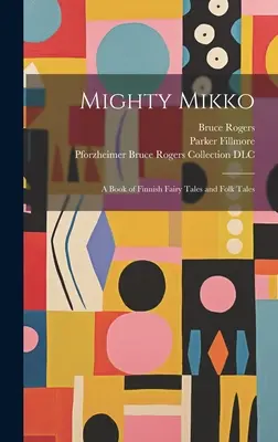 Mocný Mikko: Kniha fínskych rozprávok a povestí - Mighty Mikko: A Book of Finnish Fairy Tales and Folk Tales
