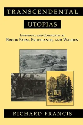 Transcendentálne utópie: Utopické knihy: Jednotlivec a spoločenstvo na Brook Farm, Fruitlands a Walden - Transcendental Utopias: Individual and Community at Brook Farm, Fruitlands, and Walden