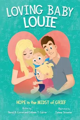 Milujúci malý Louie: Nádej uprostred smútku - Loving Baby Louie: Hope in the Midst of Grief