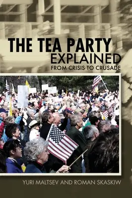 Vysvetlenie čajového večierka: Od krízy ku križiackej výprave - The Tea Party Explained: From Crisis to Crusade