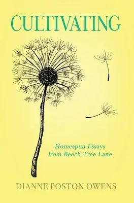 Kultivácia: Homespun Essays from Beech Tree Lane: Kultivácia - Cultivating: Homespun Essays from Beech Tree Lane