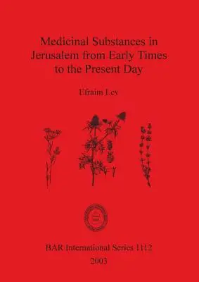 Liečivé látky v Jeruzaleme od raných čias po súčasnosť - Medicinal Substances in Jerusalem from Early Times to the Present Day