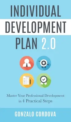 Individuálny rozvojový plán 2.0: Zvládnite svoj profesionálny rozvoj v 4 praktických krokoch - Individual Development Plan 2.0: Master Your Professional Development in 4 Practical Steps
