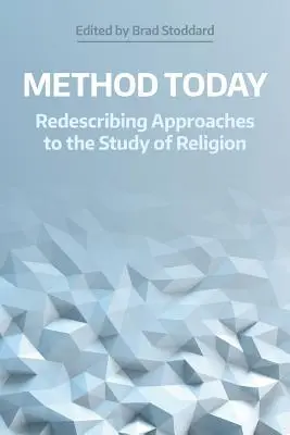 Metóda dnes: Opätovné opisovanie prístupov k štúdiu náboženstva - Method Today: Redescribing Approaches to the Study of Religion