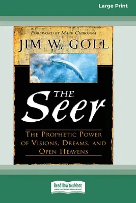 Vidiaci: Prorocká moc videní, snov a otvoreného neba (16pt Large Print Edition) - The Seer: The Prophetic Power of Visions, Dreams, and Open Heavens (16pt Large Print Edition)