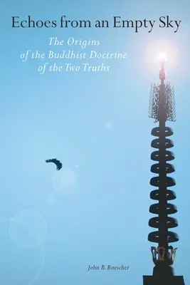 Ozveny z prázdneho neba: Pôvod budhistickej doktríny dvoch právd - Echoes from an Empty Sky: The Origins of the Buddhist Doctrine of the Two Truths