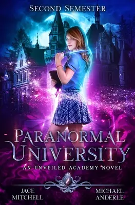 Paranormálna univerzita: Druhý semester: An Unveiled Academy Novel - Paranormal University: Second Semester: An Unveiled Academy Novel