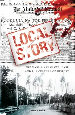 Miestny príbeh: Prípad Massie-Kahahawai a kultúra histórie - Local Story: The Massie-Kahahawai Case and the Culture of History
