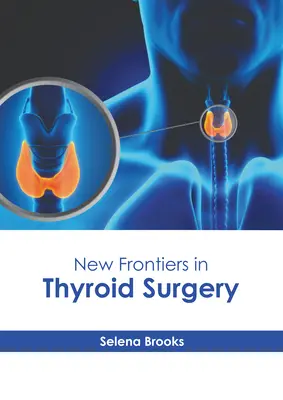 Nové hranice v chirurgii štítnej žľazy - New Frontiers in Thyroid Surgery