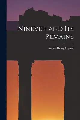 Ninive a jeho pozostatky - Nineveh and Its Remains