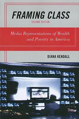 Framing Class: Mediálna reprezentácia bohatstva a chudoby v Amerike - Framing Class: Media Representations of Wealth and Poverty in America