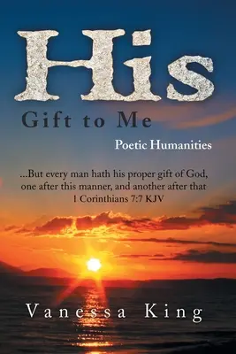 Jeho dar pre mňa: Poetické humanitné vedy - His Gift to Me: Poetic Humanities