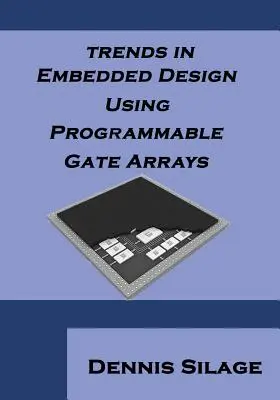 Trendy vo vstavanom dizajne s využitím programovateľných hradlových polí - Trends in Embedded Design Using Programmable Gate Arrays
