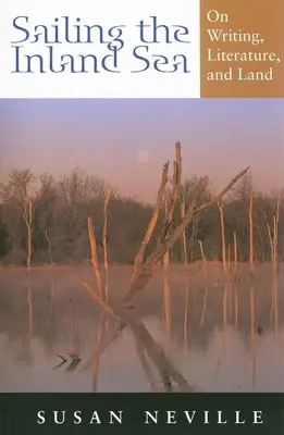 Plavba po vnútrozemskom mori: O písaní, literatúre a krajine - Sailing the Inland Sea: On Writing, Literature, and Land